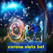 corona slots bet